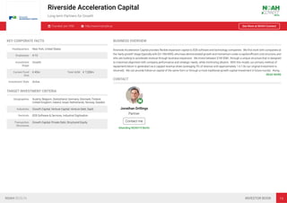 Riverside Acceleration Capital
Long-term Partners for Growth
Founded: pre-1990 http://www.riverside.ac See More at NOAH Connect
KEY CORPORATE FACTS
Headquarters New York, United States
Employees 4-10
Investment
Stage
Growth
Current Fund
Size
€ 45m Total AUM € 7,200m
Investment Style Active
TARGET INVESTMENT CRITERIA
Geographies Austria, Belgium, Switzerland, Germany, Denmark, Finland,
United Kingdom, Ireland, Israel, Netherlands, Norway, Sweden
Industries Growth Capital, Venture Capital, Venture Debt, SaaS
Verticals B2B Software & Services, Industrial Digitisation
Transaction
Structures
Growth Capital, Private Debt, Structured Equity
BUSINESS OVERVIEW
Riverside Acceleration Capital provides ﬂexible expansion capital to B2B software and technology companies. We ﬁrst work with companies at
the “early-growth” stage (typically with $3-15M ARR), who have demonstrated growth and momentum under a capital eﬃcient cost structure, and
who are looking to accelerate revenue through business expansion. We invest between $1M-$5M , through a unique structure that is designed
to maximize alignment with company performance and strategic needs, while minimizing dilution. With this model, our primary method of
repayment/return is generated via a capped revenue share (averaging 5% of revenue until approximately 1.6-1.8x our original investment is
returned). We can provide follow-on capital of the same form or through a more traditional growth capital investment in future rounds. Along…
READ MORE
CONTACT
Jonathan Drillings
Partner
Contact me
Attending NOAH19 Berlin
NOAH BERLIN INVESTOR BOOK 19
 
