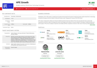 HPE Growth
Growth Investing in World Class Technology Companies
Founded: 2010 http://www.hpegrowth.com See More at NOAH Connect
KEY CORPORATE FACTS
Headquarters Amsterdam, Netherlands
Employees 11-25
Investment
Stage
Growth
Current Fund
Size
€ 350m Total AUM € 500m
Investment Style Active
TARGET INVESTMENT CRITERIA
Geographies Austria, Belgium, Germany, Denmark, Finland, Netherlands,
Norway, Sweden
Industries Machine Learning, Deep Learning, Human Resources, Activ-
ities & Attractions Bookings, Advertising Analytics, Analytics,
Artiﬁcial Intelligence / AI, B2B, B2C, Big Data, Business In-
telligence, Digital Health, Digitalisation, E-Commerce, FinTech,
Insurance, InsurTech, Internet of Things / IoT, PropTech, Soft-
ware, Travel, Mobility, SaaS, Audience Measurement, Cloud,…
Verticals Digital Health, Fintech & Insurtech, Ecommerce, Marketplaces
& Classiﬁeds, B2B Software & Services
Transaction
Structures
Growth Capital
BUSINESS OVERVIEW
Established in 2010, HPE Growth is a leading pan-European private equity ﬁrm focused on expansion/growth capital investments in technology
companies throughout Northern Western Europe with assets under management in excess of EUR 500 million.
HPE invests in high-growth software and internet-enabled businesses that have shaken off the risks associated with early, venture-type
investments and have an option to leverage their proven technology and the status of a (local) champion. By bringing in additional equity and
active support, HPE acts as a catalyst to expansion and enables portfolio companies to execute on their vision of securing market leadership.…
READ MORE
PORTFOLIO
Uberall
Germany
B2B
B2B Software & Servi…
eGym
Germany
Medicine
B2B Software & Servi…
Tiqets
Netherlands
E-Commerce
Ecommerce, Marketpla…
PPRO
United Kingdom
Mobile Payment
Fintech & Insurtech
AEVI
Germany
Payments
Fintech & Insurtech
NgData
Belgium
Analytics
B2B Software & Servi…
CONTACT
Manfred Krikke
Partner
Contact me
Attending NOAH19 Berlin
Jonne De Leeuw
Principal
Contact me
Attending NOAH19 Berlin
NOAH BERLIN INVESTOR BOOK 95
 