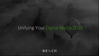 Unifying Your Digital Media 2019
 