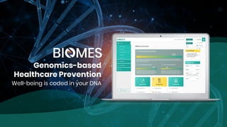 Genomics-based
Healthcare Prevention
Well-being is coded in your DNA
 