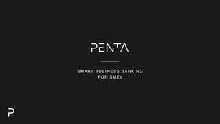SMART BUSINESS BANKING
FOR SMES
 