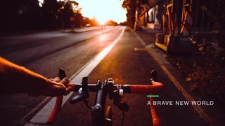 A BRAVE NEW WORLD