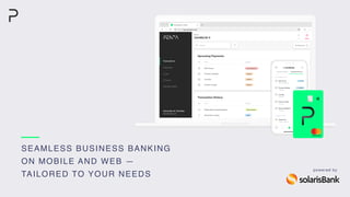 SEAMLESS BUSINESS BANKING
ON MOBILE AND WEB —
TAILORED TO YOUR NEEDS
powered by
 