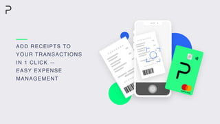 ADD RECEIPTS TO
YOUR TRANSACTIONS
IN 1 CLICK —
EASY EXPENSE
MANAGEMENT