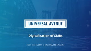 Digitalization of SMBs
Noah - June 13, 2019 | Johan Lilja, CEO & Founder
 