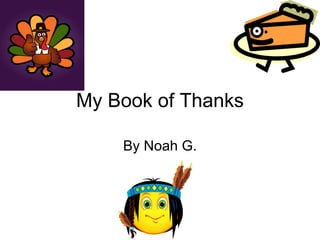 My Book of Thanks By Noah G. 
