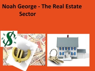 Noah George - The Real Estate
Sector
 