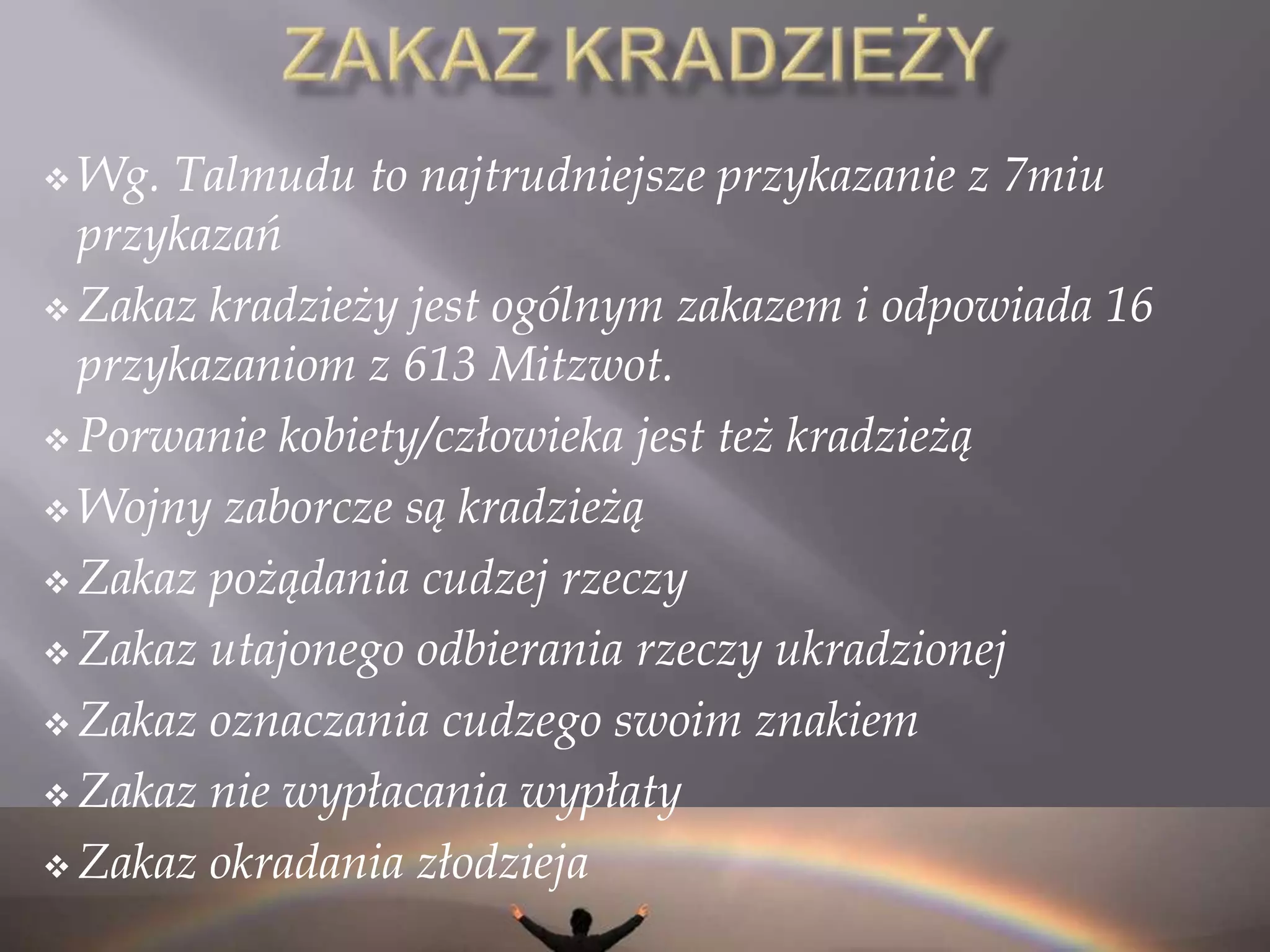 PRAWA NOEGO – czy tylko ?Studiowanie świętych ksiąg:A prime purpose of the Seven Universal Laws is to teach the Children of Noah about the Oneness of God, and therefore those parts of Torah that pertain to this knowledge are permissible for him to study. This includes the entirety of the twenty‑four books of the Hebrew Scriptures. Also, the study of any part of the Torah that brings one to greater knowledge concerning the performance of the Seven NoahideCommandments is permissible. But Talmudic or Halakhic study of subjects that pertain exclusively to the Jew's service of God is forbidden. The Noahide who studies portions of the Torah that do not pertain to him damages his soul.I 