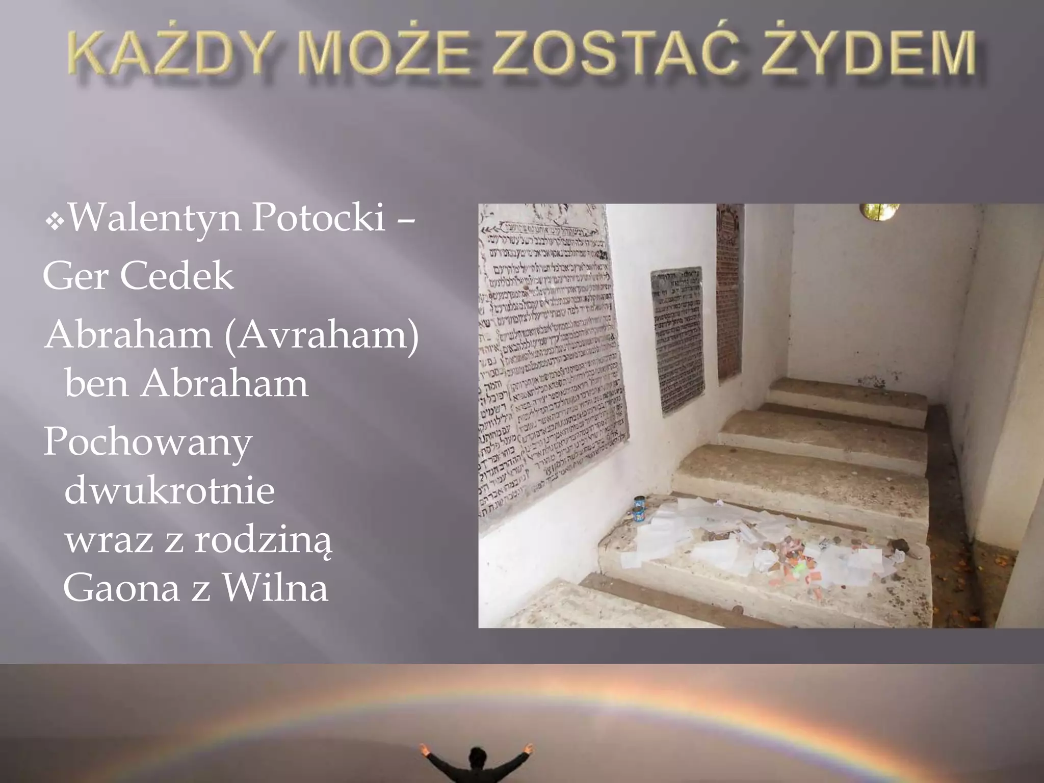 Najważniejszą była książka Rabinów: Chaima Clorfene oraz Yakov’aRogalsky’ego:„ThePath of TheRighteous Gentile”