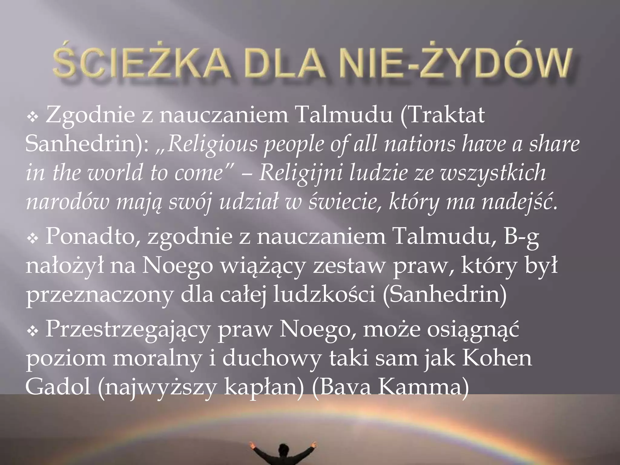 Jeśli część ludzkości pozostanie na zawsze nie-Żydami, jaka jest dla niej propozycja Judaizmu ?KażDY Może zostać żydemWalentyn Potocki –GerCedekAbraham (Avraham) ben AbrahamPochowany dwukrotnie wraz z rodziną Gaonaz Wilna  