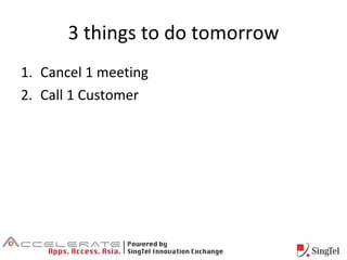 3 things to do tomorrow Cancel 1 meeting Call 1 Customer 