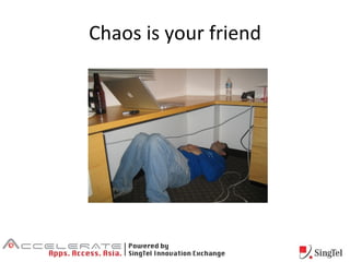 Chaos is your friend 