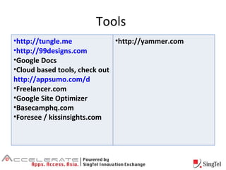 Tools <ul><li>http://tungle.me </li></ul><ul><li>http://99designs.com </li></ul><ul><li>Google Docs </li></ul><ul><li>Clou...