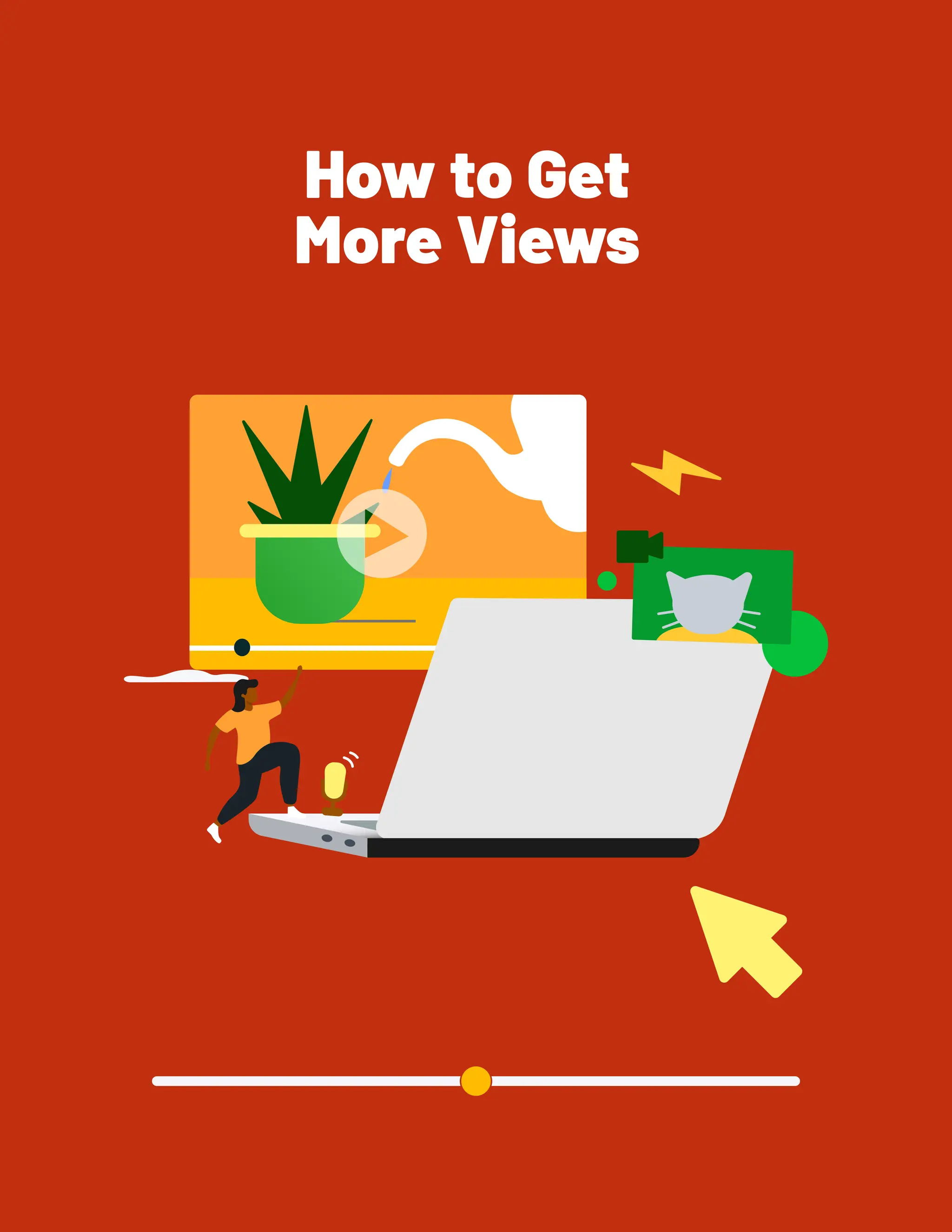 How to Get
More Views
 