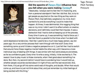 Tags: Person
Pitch Tomboy
Pressure
http://altmusic.about.com/od/interviews/a/Noah-Lennox-Of-Panda-Bear_2.htm
 