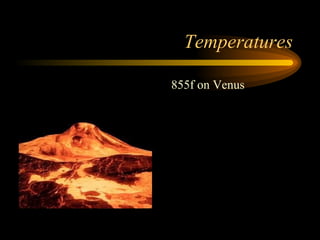 Temperatures 855f on Venus 