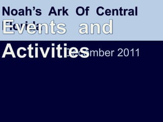 Noah’s Ark Of Central
Florida

         December 2011
 