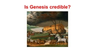 Is Genesis credible?
 