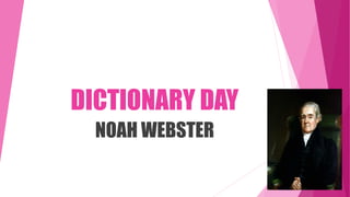 DICTIONARY DAY
NOAH WEBSTER
 