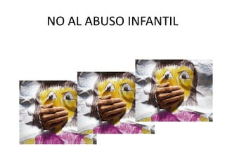 NO AL ABUSO INFANTIL
 