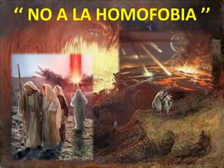 ‘‘ NO A LA HOMOFOBIA ’’
 