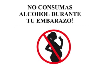 NO CONSUMAS ALCOHOL DURANTE TU EMBARAZO! 