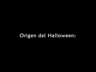 Origen del Halloween:
 