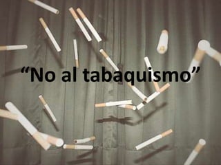 “No al tabaquismo”
 