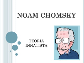NOAM CHOMSKY TEORIA INNATISTA 