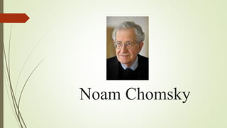 Noam Chomsky
 