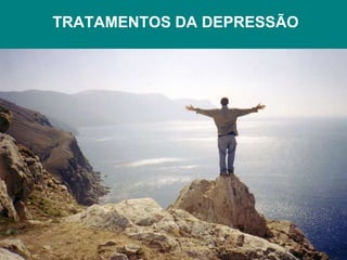 TRATAMENTOS DA DEPRESSÃO
 