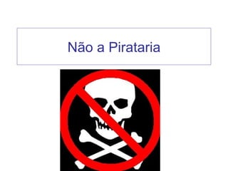 Não a Pirataria 