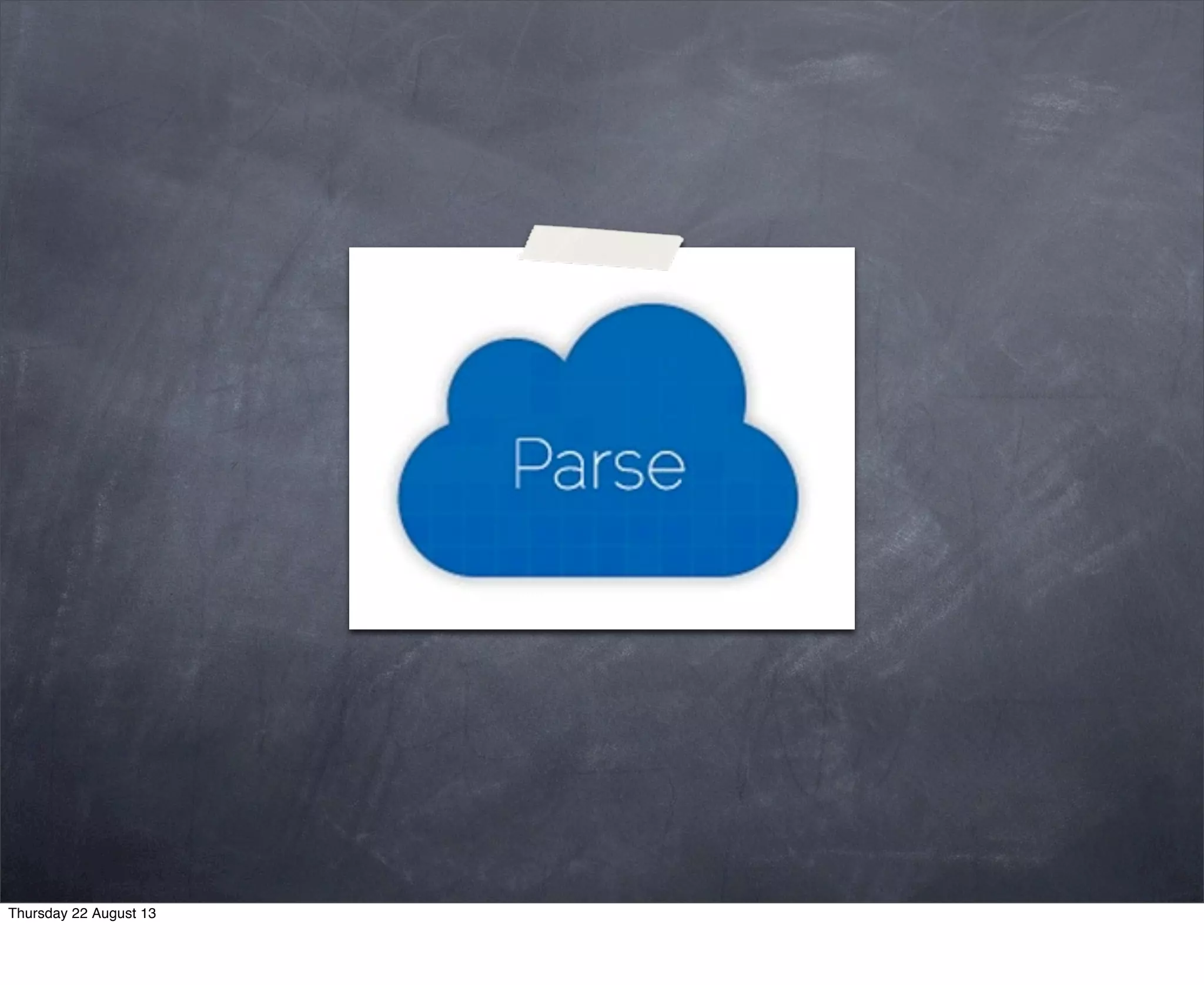 Thursday 22 August 13
 