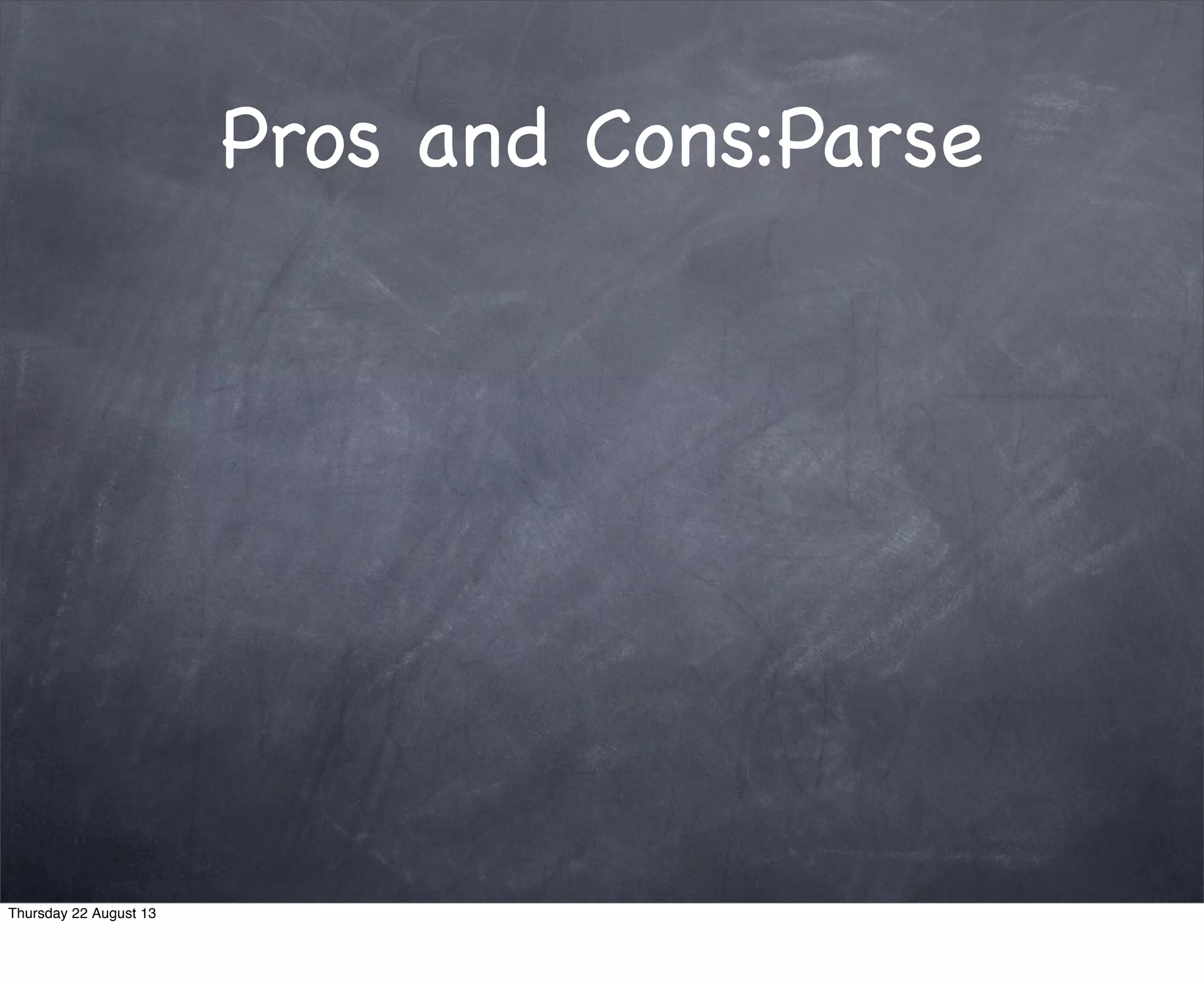 Pros and Cons:Parse
Thursday 22 August 13
 