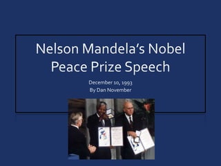 Nelson Mandela’s Nobel Peace Prize Speech December 10, 1993 By Dan November 
