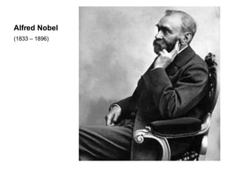 Alfred Nobel (1833 – 1896) 