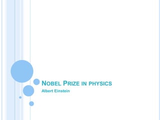 NOBEL PRIZE IN PHYSICS
Albert Einstein
 