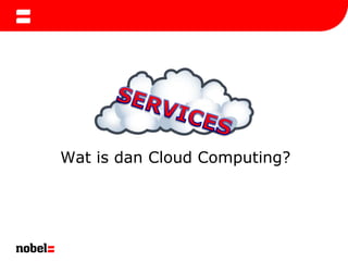Multiple DefinitionsWat is dan Cloud Computing?SERVICES