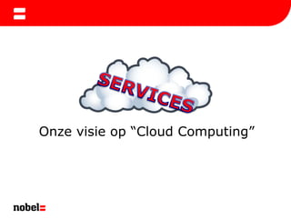 Redefining the definitionOnzevisie op “Cloud Computing”SERVICES
