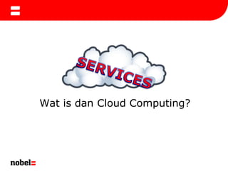 Multiple Definitions<br />Wat is dan Cloud Computing?<br />SERVICES<br />