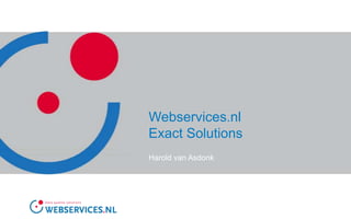 Webservices.nl Exact Solutions Harold van Asdonk 