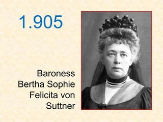 1.905

    Baroness
Bertha Sophie
  Felicita von
       Suttner
 