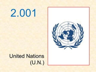 2.001


United Nations
        (U.N.)
 