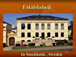 Established  In Stockholm , Sweden 