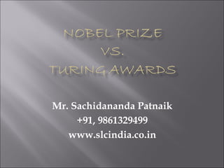 Mr. Sachidananda Patnaik
     +91, 9861329499
   www.slcindia.co.in
 