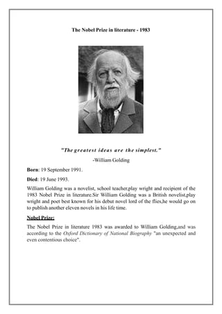 The Nobel Prize in literature - 1983
"The greatest ideas are the simplest."
-William Golding
Born: 19 September 1991.
Died...