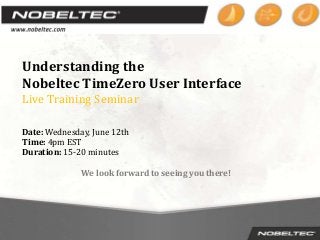Understanding the
Nobeltec TimeZero User Interface
Live Training Seminar
Date: Wednesday, June 12th
Time: 4pm EST
Duration: 15-20 minutes
We look forward to seeing you there!
 