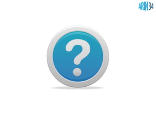 ARIN 34 Policy Implementation and Experience Report