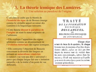 3.  La théorie iconique des Lumières. 3.1. Une solution au paradoxe de l’origine. <ul><li>C’est dans ce cadre que la théor...
