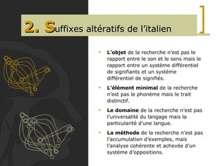 2. S uffixes altératifs de l’italien ,[object Object],[object Object],[object Object],[object Object]